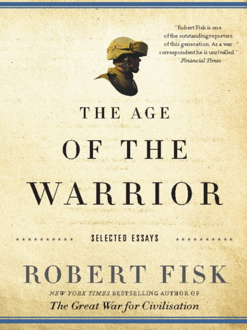 Title details for The Age of the Warrior by Robert Fisk - Available